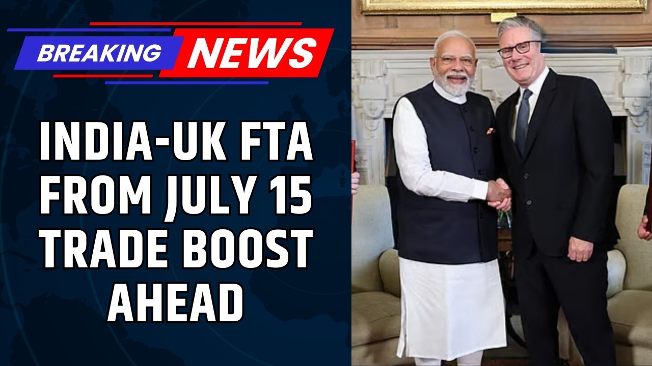 India-UK free trade pact to come into force on July 15